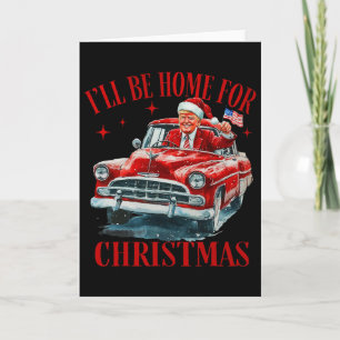 Trump Ich werde zu Weihnachten zu Hause sein Lusti Karte
