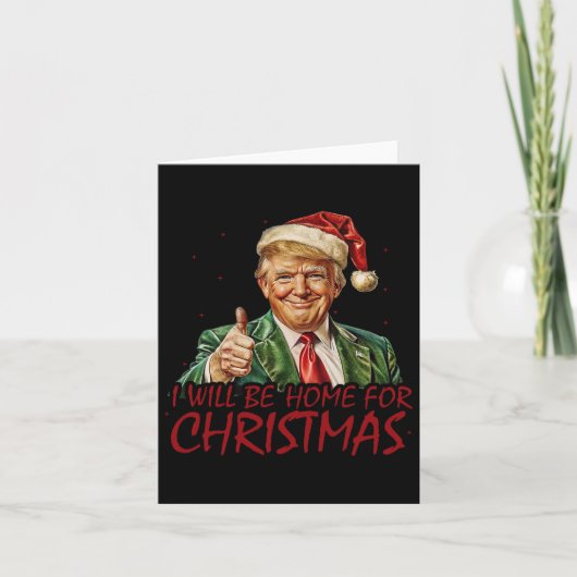 Trump, ich werde zu Weihnachten Zuhause Karte (Vorderseite)