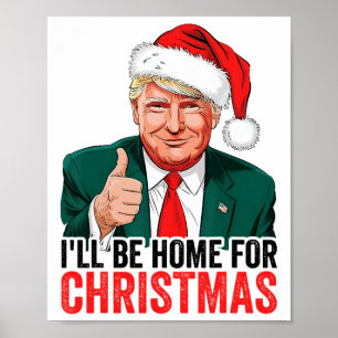 Trump, ich werde zu Weihnachten Zuhause sein Poster