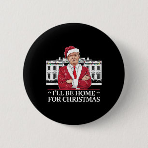Trump, ich werde Zuhause für Christmas Whitehouse Button
