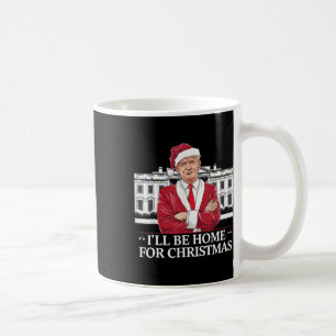 Trump, ich werde Zuhause für Christmas Whitehouse Kaffeetasse