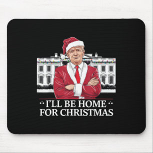 Trump, ich werde Zuhause für Christmas Whitehouse Mousepad