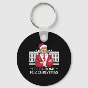Trump, ich werde Zuhause für Christmas Whitehouse Schlüsselanhänger