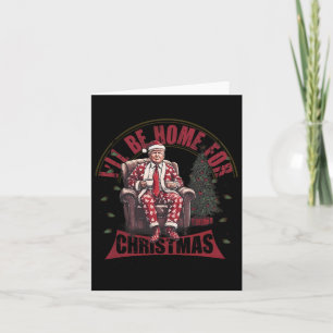 Trump, ich werde Zuhause für Weihnachten humorvoll Karte