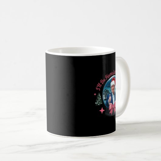 Trump, ich werde Zuhause für Weihnachten lustige T Kaffeetasse (VorderseiteRechts)