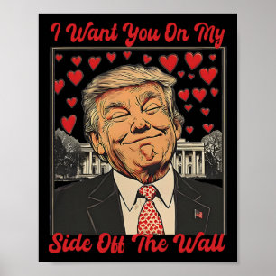 Trump Ich Will Dich Auf Meiner Seite Der Mauer Tru Poster