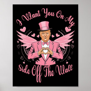 Trump, ich Wollte Sie auf meiner Seite des Trump-W Poster