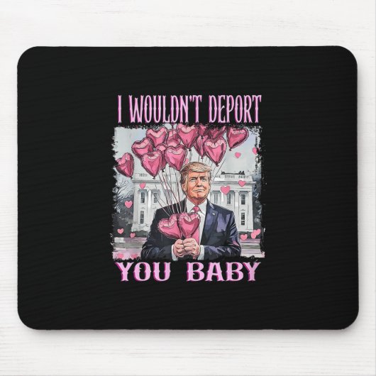 Trump, ich würde Sie nicht abschieben Mousepad (Vorne)