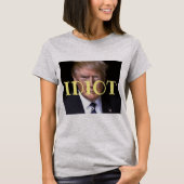Trump IDIOT T - Shirt (Vorderseite)