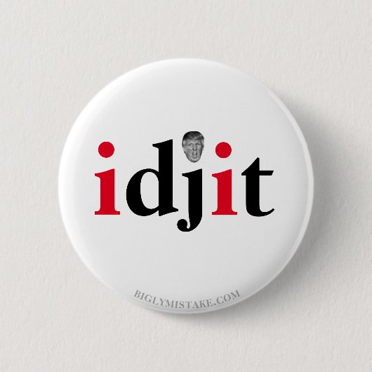 Trump IDJIT Button (Vorderseite)