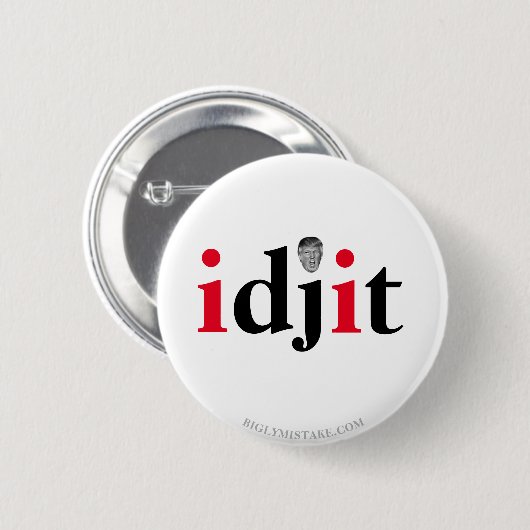 Trump IDJIT Button (Vorne & Hinten)