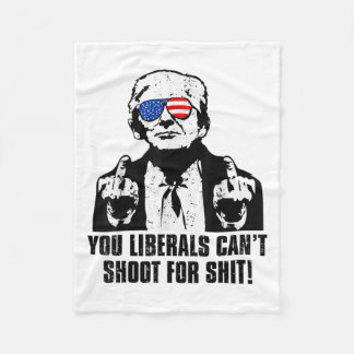 Trump ihr Liberalen könnt nicht schießen für Fleecedecke