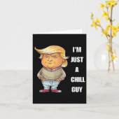 Trump I'm Just A Chill Typ Funny Meme 2024 Karte (Gelbe Blume)