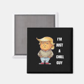 Trump I'm Just A Chill Typ Funny Meme 2024 Magnet (Vorderseite/Rückseite)