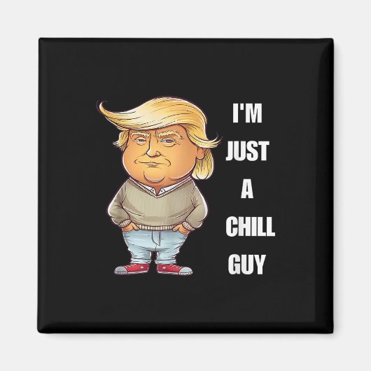 Trump I'm Just A Chill Typ Funny Meme 2024 Magnet (Vorne)