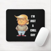 Trump I'm Just A Chill Typ Funny Meme 2024 Mousepad (Mit Mouse)