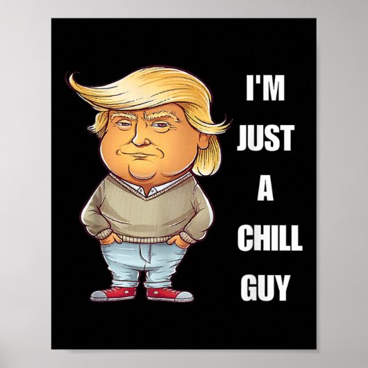 Trump I'm Just A Chill Typ Funny Meme 2024 Poster (Vorne)