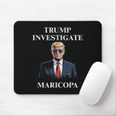 Trump Investigate Maricopa 2  Mousepad (Mit Mouse)