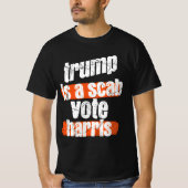 Trump is a Scab - Abstimmung Harris 2024 Funny T-S T-Shirt (Vorderseite)