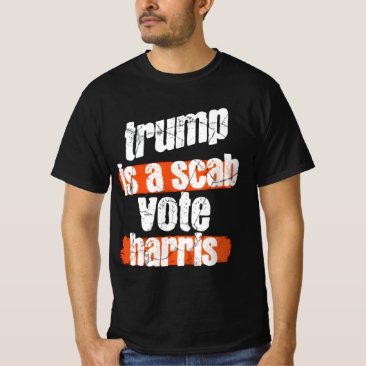 Trump is a Scab - Abstimmung Harris 2024 Funny T-S T-Shirt (Vorderseite)