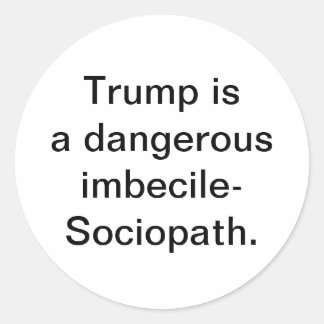 Trump is imbecile-Sociopath Hankamer Artjunkhaus Runder Aufkleber