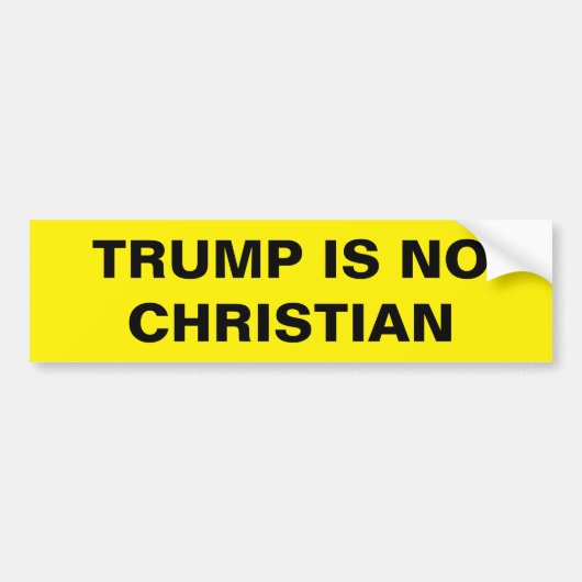 TRUMP IS NO CHRISTIAN AUTOAUFKLEBER (Vorne)