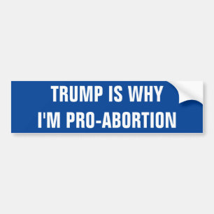 TRUMP IS WHY I'M PRO-ABORTION AUTOAUFKLEBER