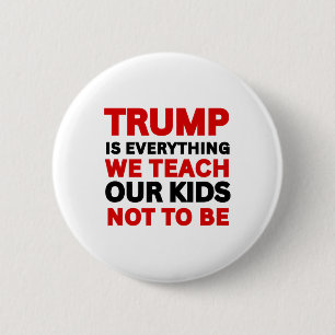 Trump ist alles, was wir unseren Kindern beibringe Button