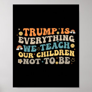 Trump ist alles, was wir unseren Kindern beibringe Poster