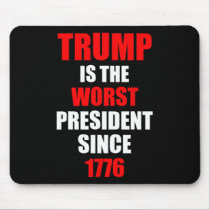 Trump ist der schlechteste Präsident seit 1776 Mousepad