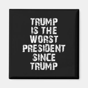 Trump ist der schlechteste Präsident seit Trump _1 Magnet