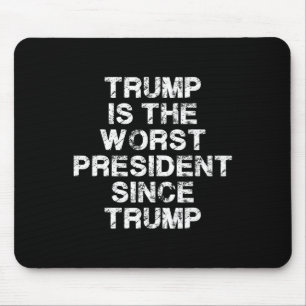 Trump ist der schlechteste Präsident seit Trump _2 Mousepad