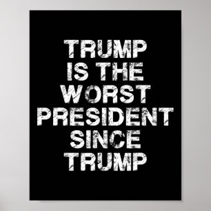 Trump ist der schlechteste Präsident seit Trump _2 Poster