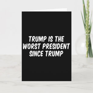 Trump ist der schlechteste Präsident seit Trump 3  Karte