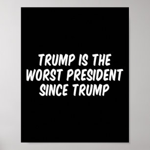 Trump ist der schlechteste Präsident seit Trump 3 Poster
