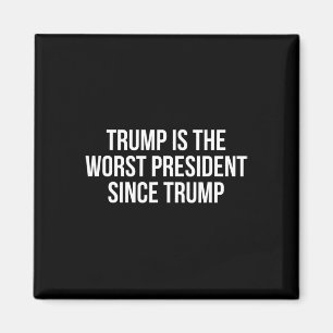 Trump ist der schlechteste Präsident seit Trump _4 Magnet