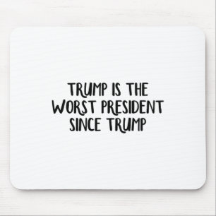 Trump ist der schlechteste Präsident seit Trump _6 Mousepad