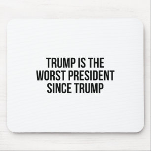 Trump ist der schlechteste Präsident seit Trump _7 Mousepad