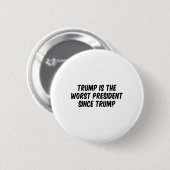 Trump ist der schlechteste Präsident seit Trump Button (Vorne & Hinten)