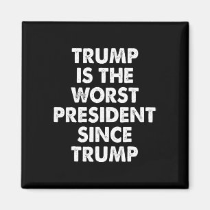 Trump ist der schlimmste Präsident seit Trump Lust Magnet