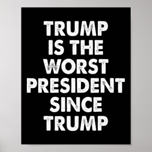 Trump ist der schlimmste Präsident seit Trump Lust Poster