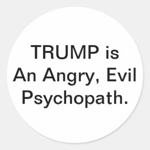 Trump ist ein böser Psychopath Hankamer Artjunkhau Runder Aufkleber
