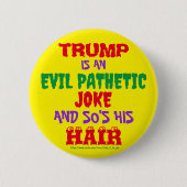 TRUMP IST EIN EVIL PATHETISCHER JOKE UND SEIN HAAR BUTTON (Vorderseite)