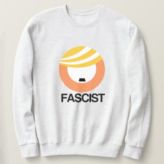 Trump ist ein Faschist Sweatshirt (Design vorne)