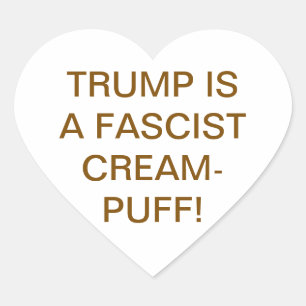 TRUMP IST EIN Faschistischer CREAM-PUFF Hankamer A Herz-Aufkleber