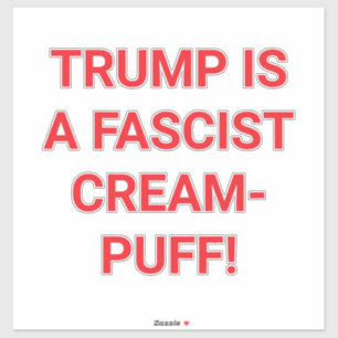 TRUMP IST EIN Faschistischer CREAM-PUFFHankamer Ar Aufkleber