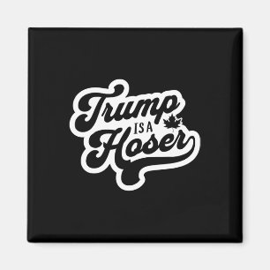 Trump ist ein Hoser Lustiger Maple Leaf Kanada Kan Magnet