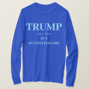 TRUMP IST EIN MULTIFELONAIRE - Politischer T - Shi T-Shirt