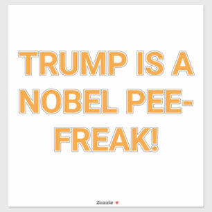 TRUMP IST EIN NOBEL-PISSE-FREAK! Hankamer Artjunk Aufkleber