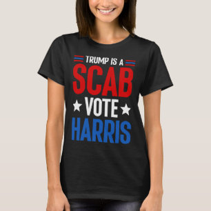 Trump ist ein Scab-Vote Harris Kamala Harris Präsi T-Shirt